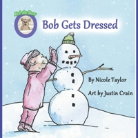 Bob Gets Dressed: Bob the Bear Talk with Me 1733619321 Book Cover