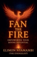 Fan the Fire: Empowering Your Divine Potential B0FNQ2D95N Book Cover