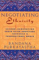 Negotiating Ethnicity: Second-Generation South Asian Americans Traverse A Transnational World 0813535824 Book Cover