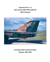 'Aardvark' The F-111.: RAF Upper Heyford The Home of the 20th TFW / FW 0368927245 Book Cover