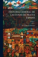 Historia general de las cosas de Nueva Espanã (Spanish Edition) 1024757994 Book Cover