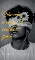 She was a song I couldn't finish: Some Melodies Never Find an Ending B0H8PM456F Book Cover
