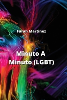 Minuto A Minuto (LGBT) (Spanish Edition) B0CMXX1DXN Book Cover