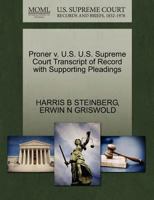 Proner v. U.S. U.S. Supreme Court Transcript of Record with Supporting Pleadings 1270511122 Book Cover