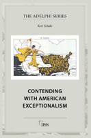 Contending with American Exceptionalism (Adelphi series) 1041332807 Book Cover