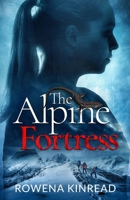 The Alpine Fortress: Dramatic chase to find hidden Nazi treasure and capture drug mafia boss 1919213317 Book Cover