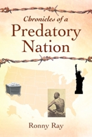 Chronicles of a Predatory Nation 1977265448 Book Cover