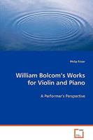 William Bolcom's Works for Violin and Piano 3639068912 Book Cover