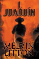 I, Joaquin: A Fictional Memoir 1941408664 Book Cover