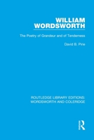 William Wordsworth: The Poetry of Grandeur and of Tenderness 1138670227 Book Cover