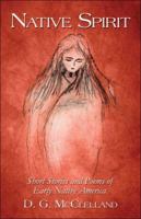 Native Spirit: Short Stories and Poems of Early Native America 1424128811 Book Cover