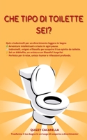 Che Tipo di Toilette Sei? Quiz e Indovinelli per il Divertimento in bagno: Sfide Mentali: Quiz, Indovinelli, Filosofia e molto altro per Trasformare ... Sala Giochi Intellettuale (Italian Edition) B0CNS9L5Z1 Book Cover