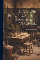 Le Vite Dei Pittori Scultori E Architetti Veronesi... 102055939X Book Cover