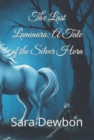 The Last Luminara: A Tale of the Silver Horn B0GVSYXGFK Book Cover