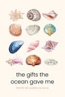 The Gifts the Ocean Gave Me: A Collection of Poems 1990419437 Book Cover