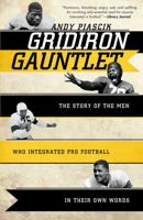 Gridiron Gauntlet: The Story of the Men Who Integrated Pro Football, In Their Own Words 1589794427 Book Cover