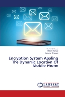 Encryption System Appling The Dynamic Location Of Mobile Phone 3659518670 Book Cover