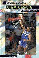 Lisa Leslie: Slam Dunk Queen (Sports Leaders) 0766024237 Book Cover