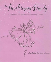The Sleeping Beauty: A Journey to the Ballet of the Marinsky Theatre 097211520X Book Cover