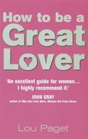 How to Be a Great Lover 0767902874 Book Cover