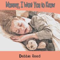 Mommy, I Want You to Know 0999152505 Book Cover