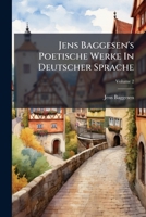 Jens Baggesen's Poetische Werke In Deutscher Sprache, Volume 2 1248913825 Book Cover