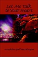 Let Me Talk to Your Heart 1420899317 Book Cover