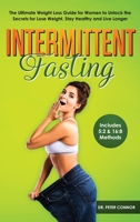 Intermittent Fasting: The Ultimate Weight Loss Guide for Women to Unlock the Secrets for Lose Weight, Stay Healthy and Live Longer 1801686858 Book Cover