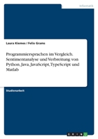 Programmiersprachen im Vergleich. Sentimentanalyse und Verbreitung von Python, Java, JavaScript, TypeScript und Matlab 3346752402 Book Cover