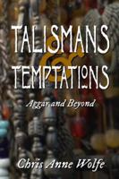 Talismans & Temptations: Aggar and Beyond 1590929365 Book Cover