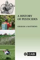 A History of Pesticides 1786394871 Book Cover