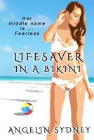 Lifesaver in a Bikini: Sexy, sassy and fearless 1508761973 Book Cover