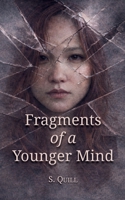 Fragments of a Younger Mind B0GY55L964 Book Cover