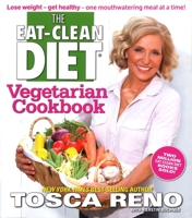 The Eat-Clean Diet Vegetarian Cookbook: Lose Weight and Get Healthy - One Mouth Watering Meal at a Time