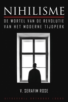 Nihilisme: De wortel van de revolutie van het moderne tijdperk 1804840580 Book Cover
