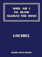 Who Am I To Blow Against The Wind 1918011710 Book Cover