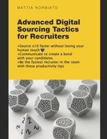 Advanced Digital Sourcing Tactics for Recruiters: Source 10x faster without losing your human touch. Be the fastest recruiter in your company with these productivity tips. B0GXWFYKWP Book Cover