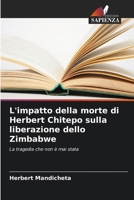 L'impatto della morte di Herbert Chitepo sulla liberazione dello Zimbabwe (Italian Edition) 6207741870 Book Cover