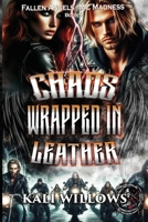 Chaos Wrapped In Leather (Fallen Angels - MC Madness) B0FKBP1P7P Book Cover