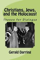Christians, Jews, and the Holocaust: Theses for Dialogue 1469948141 Book Cover