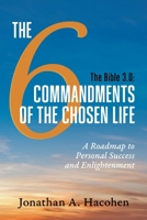 The Bible 3.0, The 6 Commandments of the Chosen Life: A Roadmap to Personal Success and Enlightenment B0CNFT6632 Book Cover