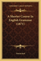 A Shorter Course in English Grammar 1164549731 Book Cover