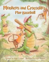 Monkeys and Crocodiles Play Baseball 099735187X Book Cover