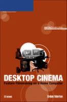 Desktop Cinema: Feature Filmmaking On a Home Computer (Aspiring Filmmaker's Library) 1592009557 Book Cover