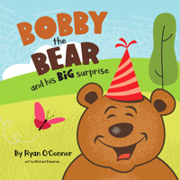 Bobby the Bear and His Big Surprise 1947305395 Book Cover