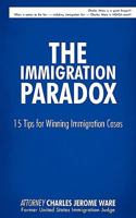 The Immigration Paradox: 15 Tips for Winning Immigration Cases 1440171920 Book Cover