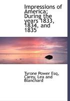 Impressions of America During the Years 1833, 1834, and 1835 1438595824 Book Cover