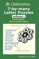 Chihuahua 7-by-many Letter Puzzles Volume 1: Word puzzles with reusable letters 109525586X Book Cover