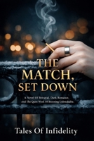 The Match, Set Down: A Novel Of Betrayal, Dark Romance, And The Quiet Work Of Becoming Unbreakable B0GWJ5V68L Book Cover