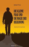 Die Kleine Frau Und Die Magie Der Begegnung 399048530X Book Cover